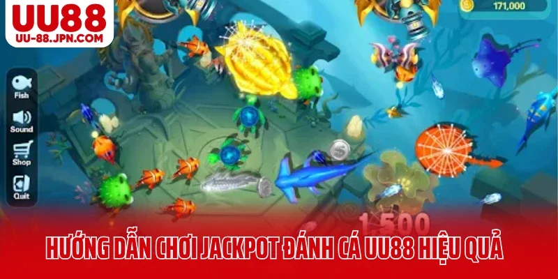 Hướng dẫn chơi jackpot đánh cá UU88 hiệu quả và vui vẻ